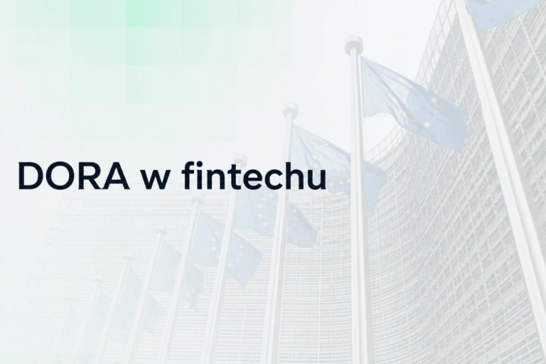 DORA w fintechu – regulacje UE dotyczące odporności cyfrowej sektora finansowego