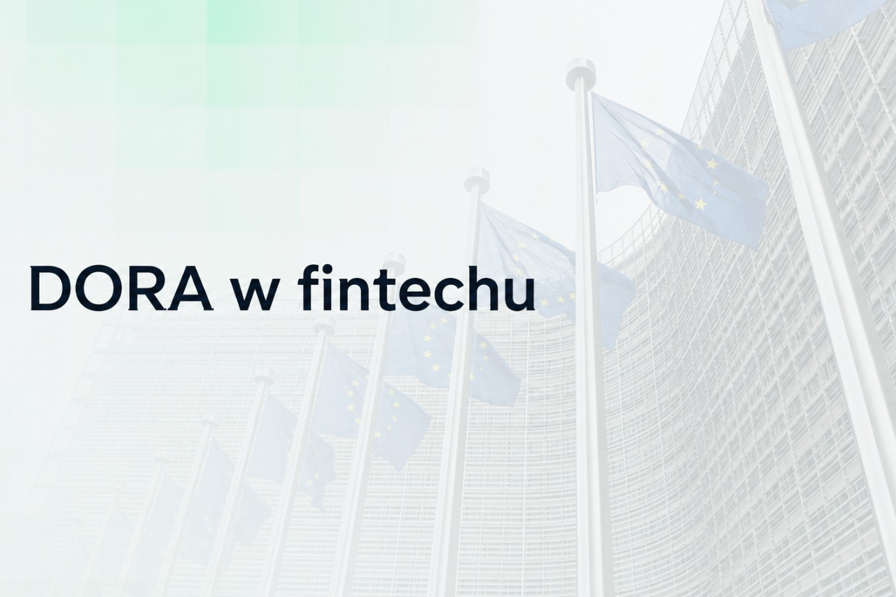 DORA w fintechu – regulacje UE dotyczące odporności cyfrowej sektora finansowego